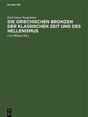 Die Griechischen Bronzen Der Klassischen Zeit Und Des Hellenismus 1