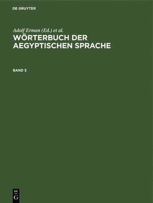 Wrterbuch Der Aegyptischen Sprache. Band 3 1