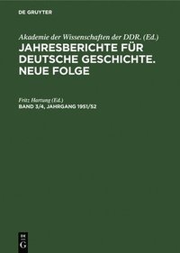 bokomslag Jahresberichte Fr Deutsche Geschichte. Neue Folge. Band 3/4, Jahrgang 1951/52