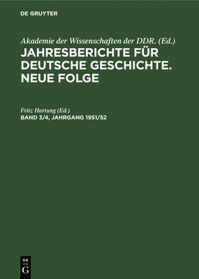 Jahresberichte Fr Deutsche Geschichte. Neue Folge. Band 3/4, Jahrgang 1951/52 1