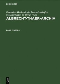 bokomslag Albrecht-Thaer-Archiv. Band 7, Heft 6
