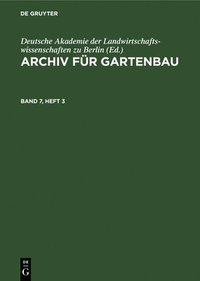 bokomslag Archiv Für Gartenbau. Band 7, Heft 3