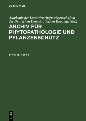 Archiv Fr Phytopathologie Und Pflanzenschutz. Band 16, Heft 1 1