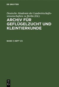 bokomslag Archiv Für Geflügelzucht Und Kleintierkunde. Band 7, Heft 1/2