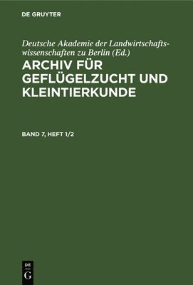 bokomslag Archiv Für Geflügelzucht Und Kleintierkunde. Band 7, Heft 1/2