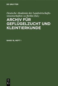 bokomslag Archiv Für Geflügelzucht Und Kleintierkunde. Band 16, Heft 1