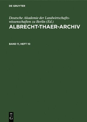Deutsche Akademie Der Landwirtschaftswissenschaften Zu Berlin - Albrecht-Thaer-Archiv. Band 11, Heft 10, Inbunden