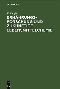 bokomslag Ernährungsforschung Und Zukünftige Lebensmittelchemie