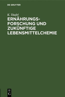 bokomslag Ernährungsforschung Und Zukünftige Lebensmittelchemie
