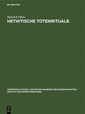 Heinrich Otten - Hethitische Totenrituale, Inbunden