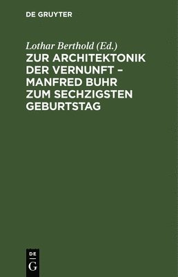 Lothar Berthold - Zur Architektonik Der Vernunft - Manfred Buhr Zum Sechzigsten Geburtstag, Inbunden