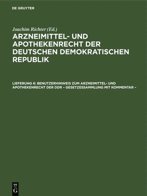 Benutzerhinweis Zum Arzneimittel- Und Apothekenrecht Der DDR - Gesetzessammlung Mit Kommentar - 1