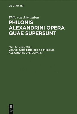 bokomslag Indices Ad Philonis Alexandria Opera, Pars 1