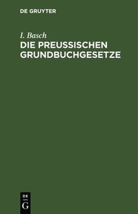 bokomslag Die Preußischen Grundbuchgesetze