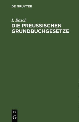 bokomslag Die Preuischen Grundbuchgesetze