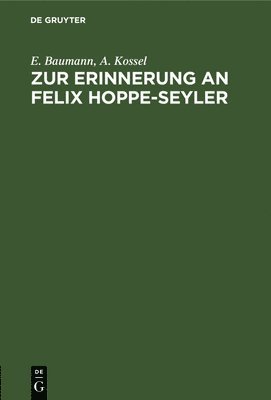 E Baumann, A Kossel, E. Baumann, A. Kossel, E. A. Baumann Kossel - Zur Erinnerung an Felix Hoppe-Seyler, Inbunden