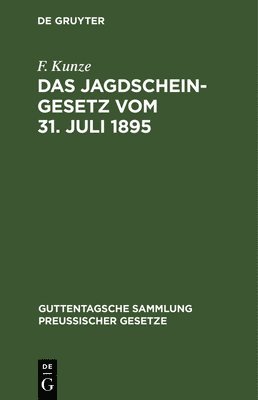 bokomslag Das Jagdscheingesetz Vom 31. Juli 1895