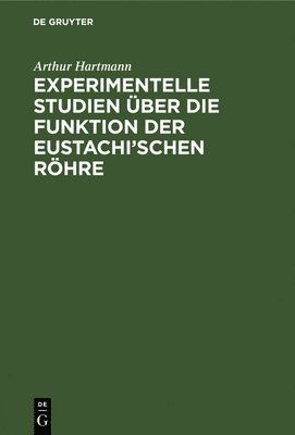 Arthur Hartmann - Experimentelle Studien Über Die Funktion Der Eustachi'schen Röhre, Inbunden