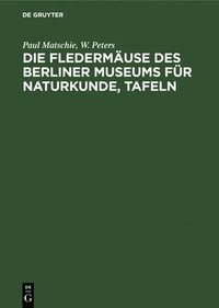 bokomslag Die Fledermuse Des Berliner Museums Fr Naturkunde, Tafeln