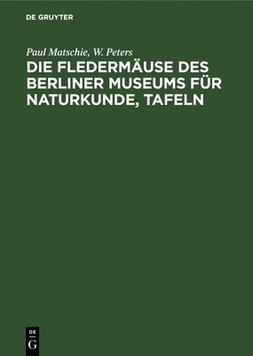 Die Fledermuse Des Berliner Museums Fr Naturkunde, Tafeln 1