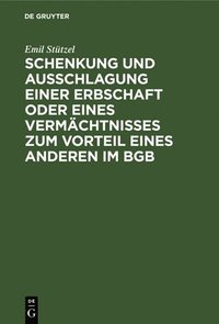 bokomslag Schenkung Und Ausschlagung Einer Erbschaft Oder Eines Vermächtnisses Zum Vorteil Eines Anderen Im BGB