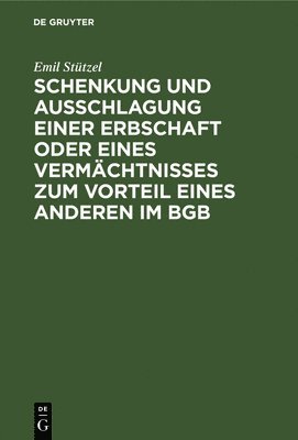 bokomslag Schenkung Und Ausschlagung Einer Erbschaft Oder Eines Vermächtnisses Zum Vorteil Eines Anderen Im BGB