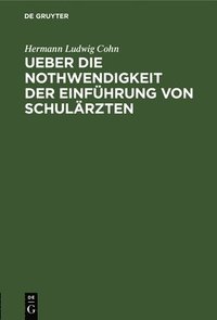 bokomslag Ueber Die Nothwendigkeit Der Einfhrung Von Schulrzten