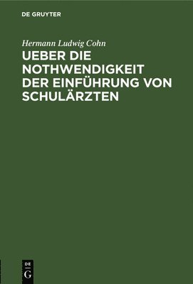 Ueber Die Nothwendigkeit Der Einfhrung Von Schulrzten 1