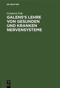 bokomslag Galens's Lehre Von Gesunden Und Kranken Nervensysteme