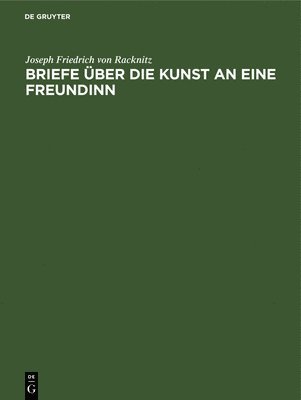 Briefe ber Die Kunst an Eine Freundinn 1