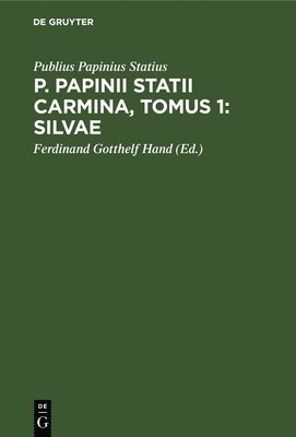 bokomslag P. Papinii Statii Carmina, Tomus 1: Silvae