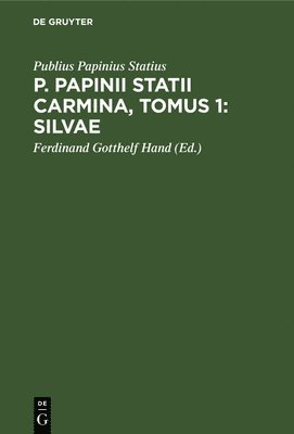 P. Papinii Statii Carmina, Tomus 1: Silvae
