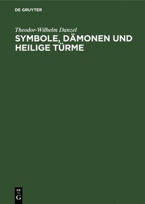 Symbole, Dämonen Und Heilige Türme