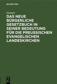 bokomslag Das Neue Brgerliche Gesetzbuch in Seiner Bedeutung Fr Die Preuischen Evangelischen Landeskirchen