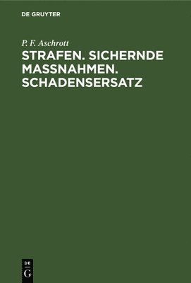 Strafen. Sichernde Massnahmen. Schadensersatz 1