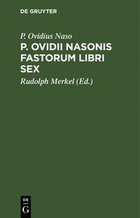 bokomslag P. Ovidii Nasonis Fastorum Libri Sex