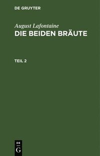 bokomslag August Lafontaine: Die Beiden Bräute. Teil 2
