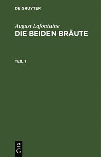 bokomslag August Lafontaine: Die Beiden Bräute. Teil 1