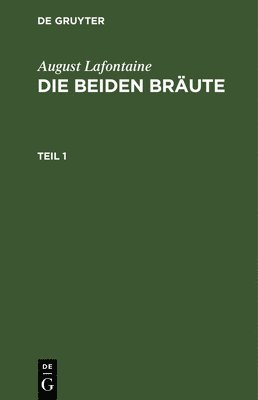 bokomslag August Lafontaine: Die Beiden Bräute. Teil 1