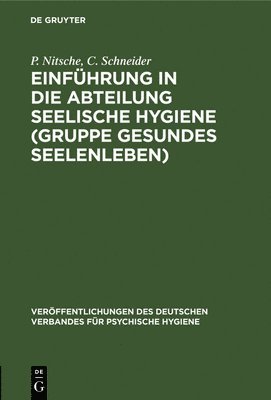 P Nitsche, C Schneider - Einführung in Die Abteilung Seelische Hygiene (Gruppe Gesundes Seelenleben), Inbunden