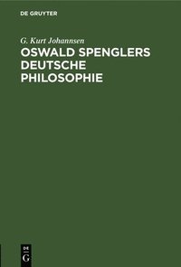 bokomslag Oswald Spenglers Deutsche Philosophie