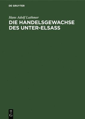 bokomslag Die Handelsgewachse Des Unter-Elsass