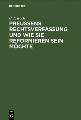 Preuens Rechtsverfassung Und Wie Sie Reformieren Sein Mchte 1