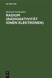 bokomslag Radium (Radioaktivitt Ionen Elektronen)