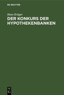 Hans Krüger - Der Konkurs Der Hypothekenbanken, Inbunden