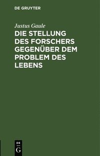 bokomslag Die Stellung Des Forschers Gegenüber Dem Problem Des Lebens