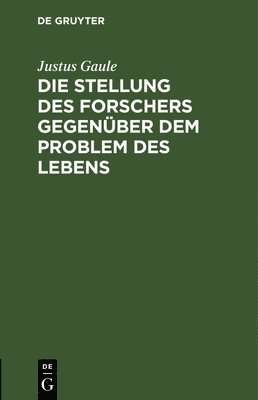 bokomslag Die Stellung Des Forschers Gegenüber Dem Problem Des Lebens