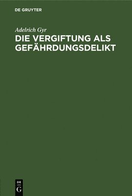 bokomslag Die Vergiftung ALS Gefährdungsdelikt