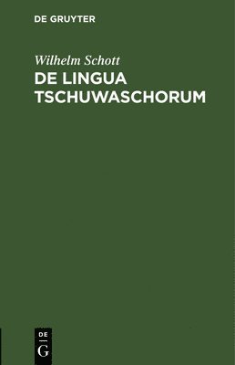Wilhelm Schott - de Lingua Tschuwaschorum, Inbunden