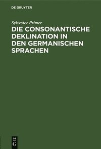 bokomslag Die Consonantische Deklination in Den Germanischen Sprachen